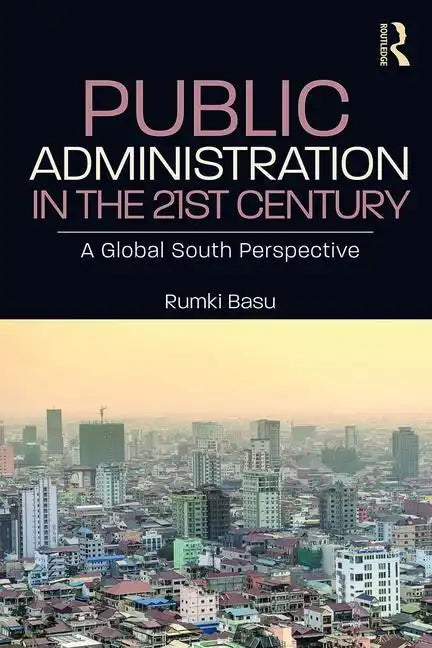 Public Administration in the 21st Century: A Global South Perspective - Paperback