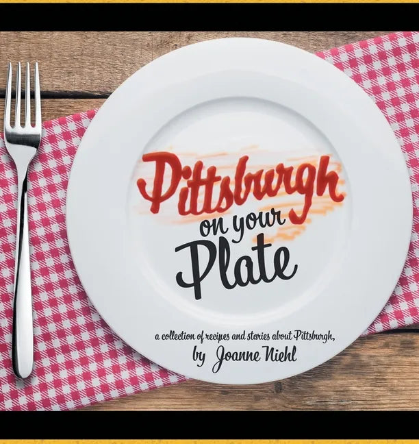 Pittsburgh on Your Plate - Paperback