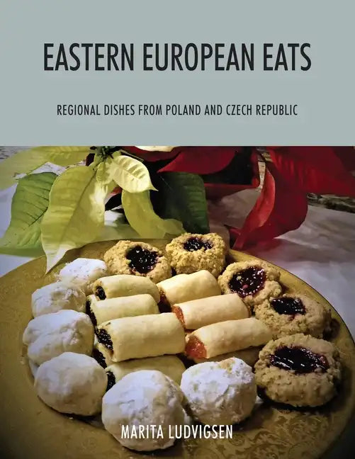 Eastern European Eats: Regional Dishes from Poland and Czech Republic - Paperback