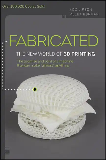 Fabricated: The New World of 3D Printing - Paperback
