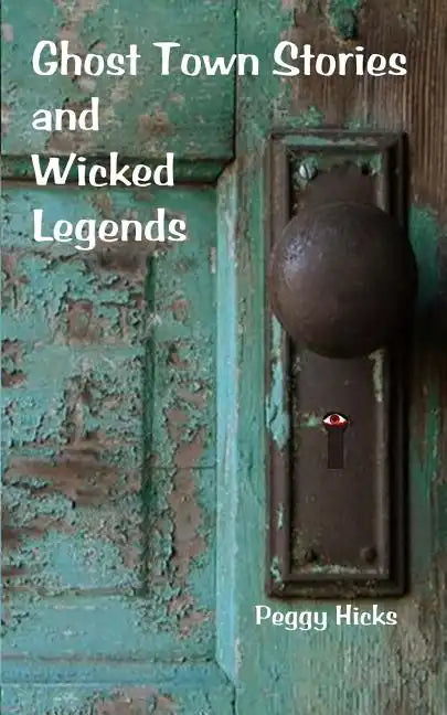 Ghost Town Stories and Wicked Legends - Paperback