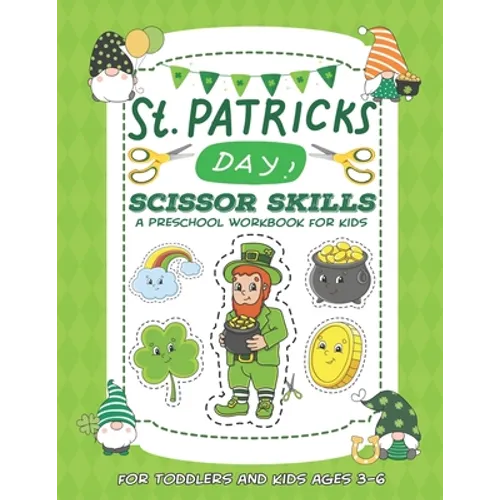St. Patrick's Day Scissor Skills Preschool Workbook for Kids: A Fun Cutting Practice Activity Book for Toddlers and Kids Ages 3-6 - Paperback
