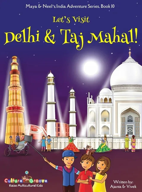 Let's Visit Delhi & Taj Mahal! (Maya & Neel's India Adventure Series, Book 10) - Hardcover