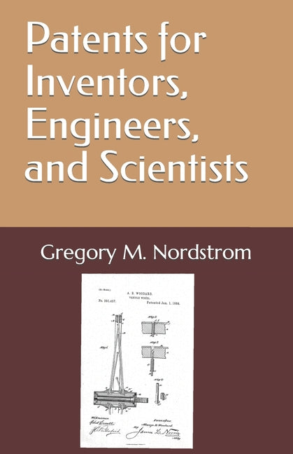 Patents for Inventors, Engineers, and Scientists - Paperback