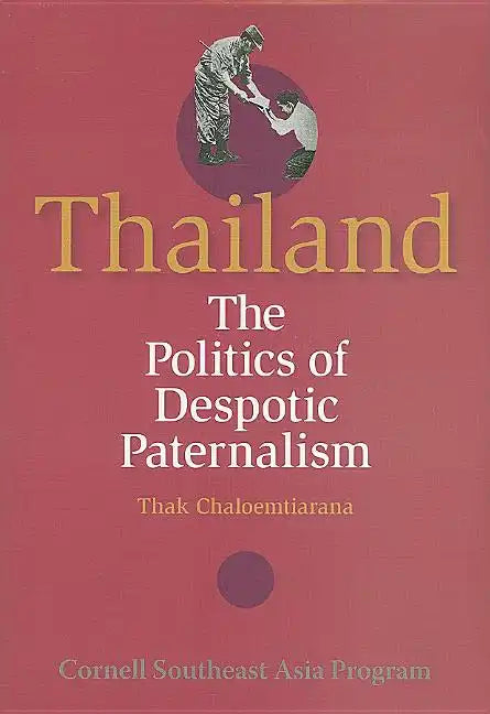 Thailand: The Politics of Despotic Paternalism - Paperback