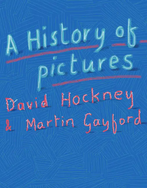 A History of Pictures: From the Cave to the Computer Screen - Hardcover