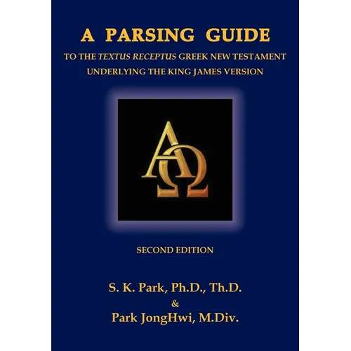 A Parsing Guide to the Textus Receptus Underlying the King James Bible: Second Edition - Paperback