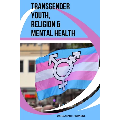 Transgender Youth, Religion & Mental Health - Paperback