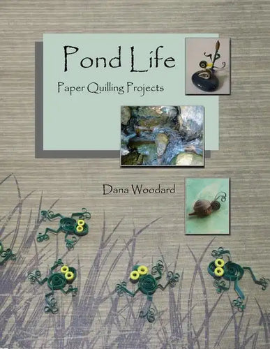 Pond Life: Paper Quilling Projects - Paperback