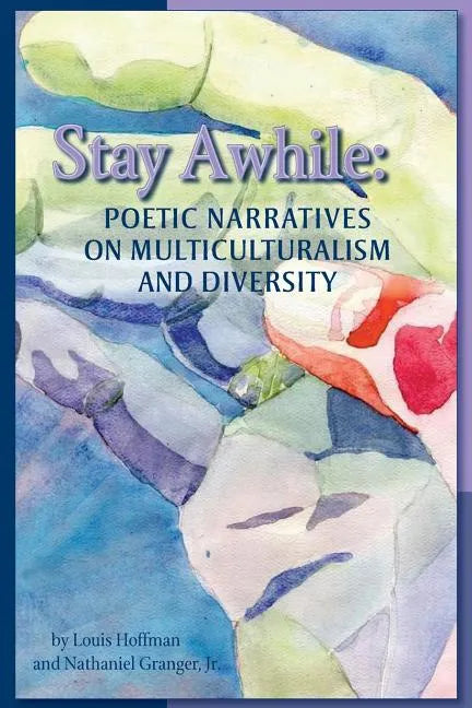 Stay Awhile: Poetic Narratives about Multiculturalism and Diversity - Paperback