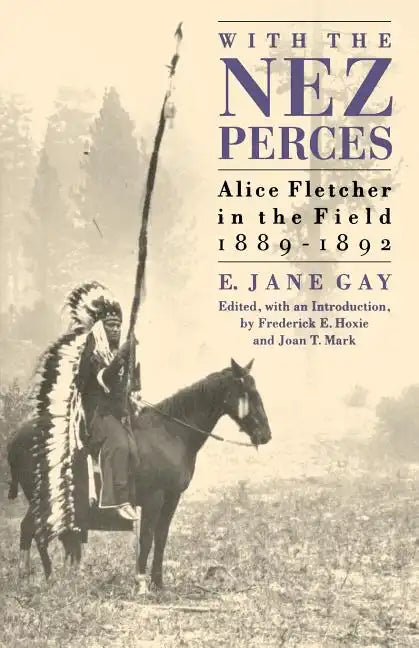 With the Nez Perces: Alice Fletcher in the Field, 1889-1892 - Paperback