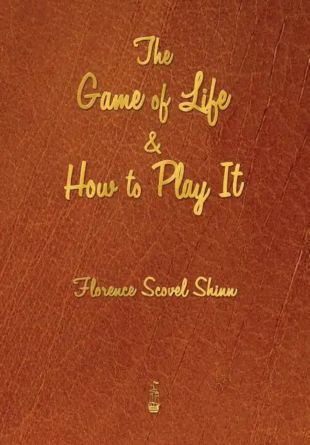 The Game of Life and How to Play It - Paperback