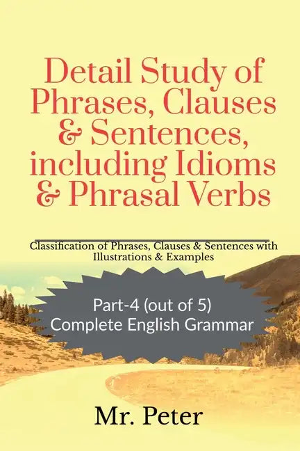Detail Study of Phrases, Clauses & Sentences, including Idioms & Phrasal Verbs - Paperback
