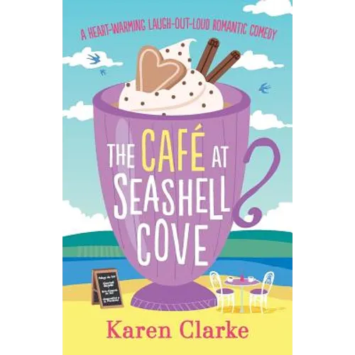 The Cafe at Seashell Cove: A heartwarming laugh out loud romantic comedy - Paperback