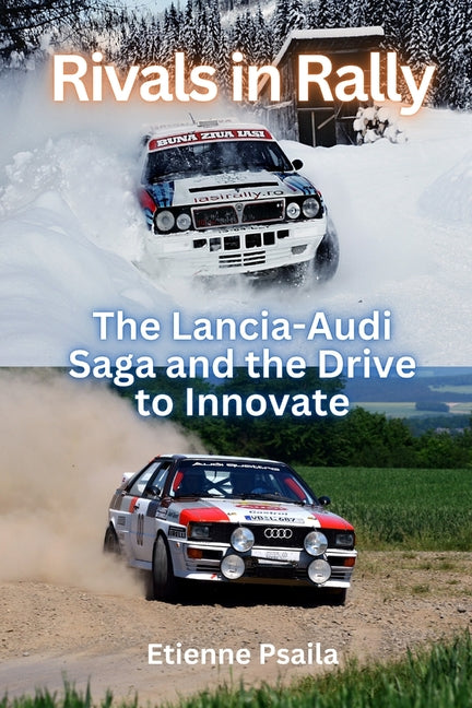 Rivals in Rally: The Lancia-Audi Saga and the Drive to Innovate - Paperback