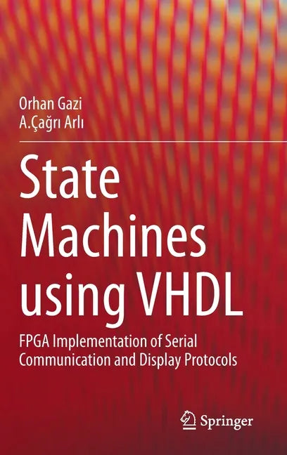 State Machines Using VHDL: FPGA Implementation of Serial Communication and Display Protocols - Hardcover