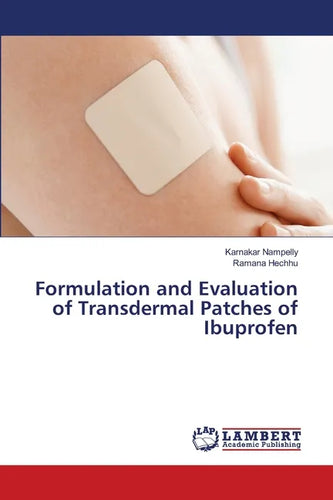 Formulation and Evaluation of Transdermal Patches of Ibuprofen - Paperback