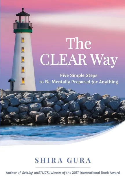The CLEAR Way: Five Simple Steps to Be Mentally Prepared for Anything - Paperback