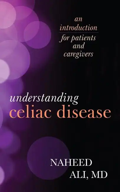 Understanding Celiac Disease: An Introduction for Patients and Caregivers - Hardcover