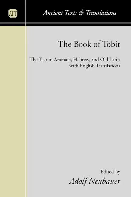 The Book of Tobit: The Text in Aramaic, Hebrew, and Old Latin with English Translations - Paperback