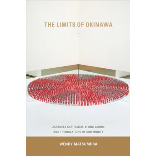 The Limits of Okinawa: Japanese Capitalism, Living Labor, and Theorizations of Community - Paperback