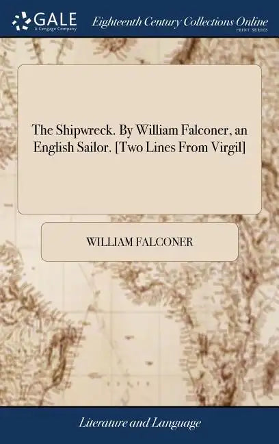 The Shipwreck. By William Falconer, an English Sailor. [Two Lines From Virgil] - Hardcover