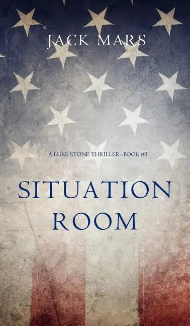 Situation Room (a Luke Stone Thriller-Book #3) - Hardcover