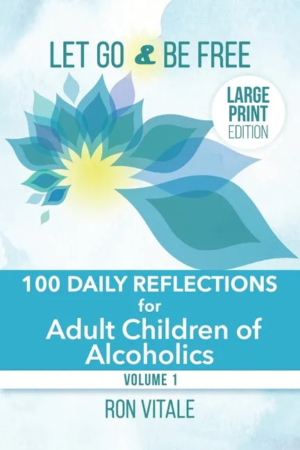 Let Go and Be Free - Large Print Edition: 100 Daily Reflections for Adult Children of Alcoholics - Paperback