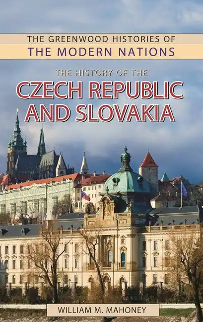 The History of the Czech Republic and Slovakia - Hardcover