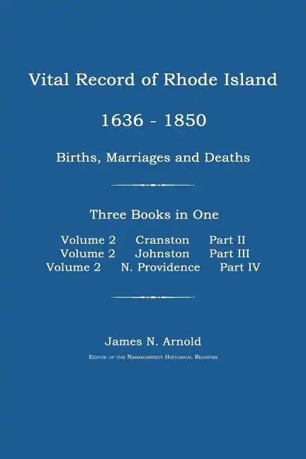 Vital Record of Rhode Island 1636-1850: Births, Marriages and Deaths: Cranston, Johnston, and North Providence, Rhode Island - Paperback
