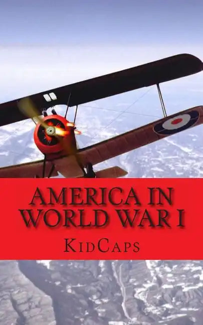 America in World War I: A History Just for Kids! - Paperback