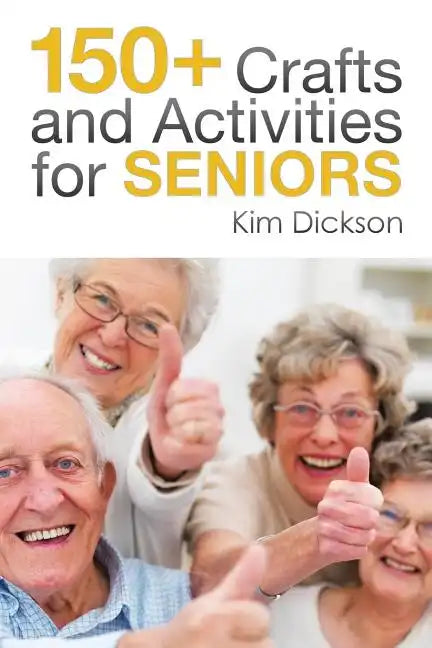 150+ Crafts and Activities for Seniors - Paperback