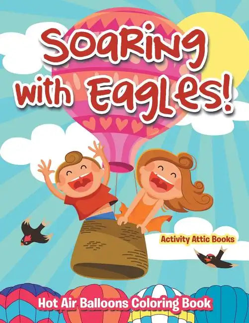 Soaring with Eagles! Hot Air Balloons Coloring Book - Paperback