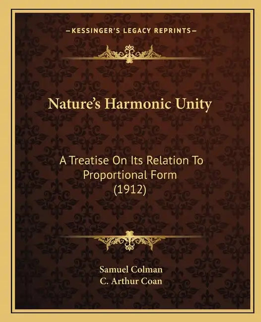 Nature's Harmonic Unity: A Treatise on Its Relation to Proportional Form (1912) - Paperback