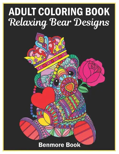 Adult Coloring Book: 25 Relaxing Bear Designs with Mandala Inspired Patterns for Stress Relief Teddy Bear Mandala - Paperback