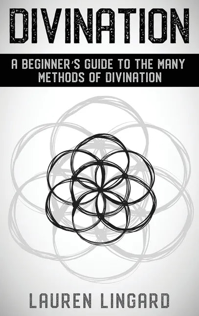 Divination: A Beginner's Guide to the Many Methods of Divination - Hardcover