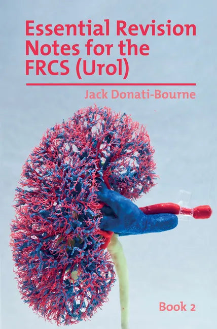Essential Revision Notes for FRCS (Urol) - Book 2: The essential revision book for candidates preparing for the Intercollegiate FRCS (Urol) examinatio - Paperback