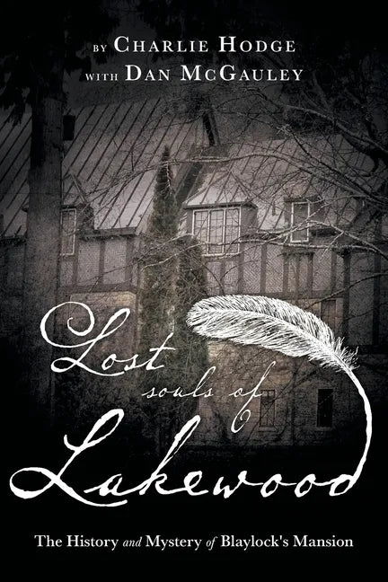 Lost Souls of Lakewood: The History and Mystery of Blaylock Mansion - Paperback