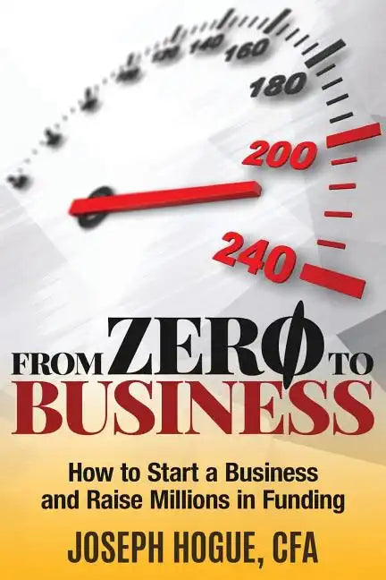 From Zero to Business: How to Start a Business and Raise Millions from Business Plan to Successful Startup - Paperback