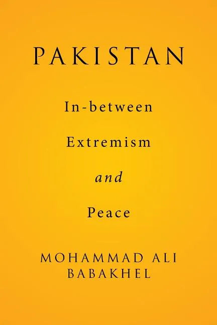 Pakistan: In-between Extremism and Peace - Paperback