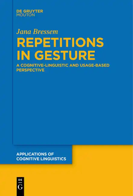 Repetitions in Gesture: A Cognitive-Linguistic and Usage-Based Perspective - Paperback