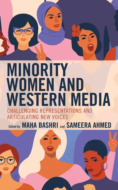 Minority Women and Western Media: Challenging Representations and Articulating New Voices - Hardcover