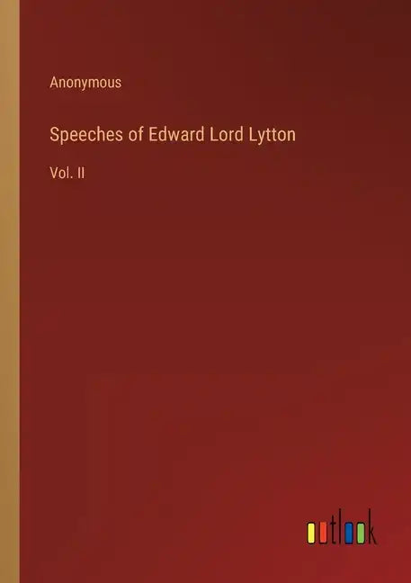 Speeches of Edward Lord Lytton: Vol. II - Paperback