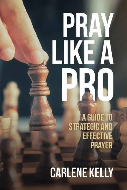 Pray Like A Pro: A Guide To Strategic and Effective Prayer - Paperback