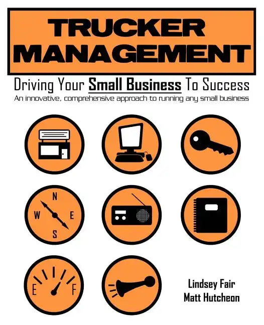 Trucker Management: Driving Your Small Business to Success - Paperback