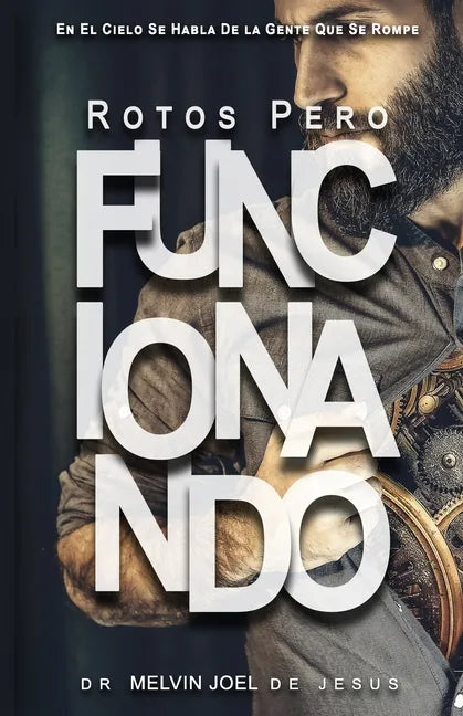 Rotos Pero Funcionando: En El Cielo Se Habla De La Gente Que Se Rompe - Paperback