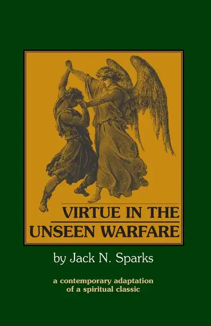 Virtue in the Unseen Warfare: A Contemporary Adaptation of a Spiritual Classic - Paperback
