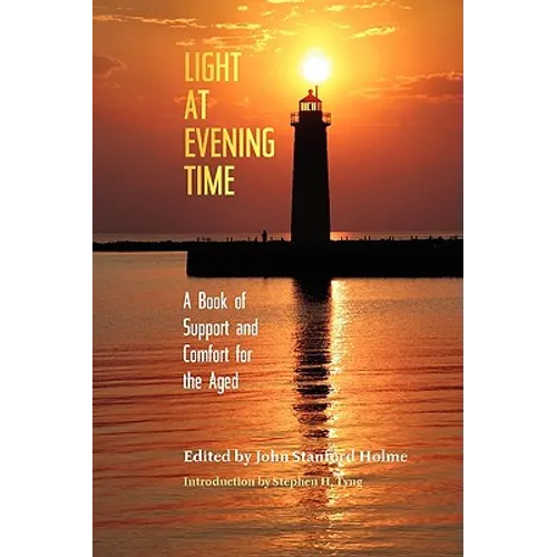 Light at Evening Time: A Book of Support and Strength for the Aged - Paperback