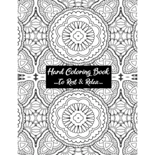 Hard Coloring Book To Rest & Relax: Cool Art Designed For Chillaxing Breaks At Home, Work, And School Environments - Paperback