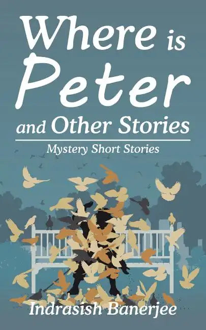 Where Is Peter and Other Stories: Mystery Short Stories - Paperback